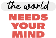 Grafikk, merke: The world needs your mind